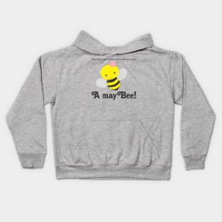 A MayBee! Funny Jokes Kids Hoodie